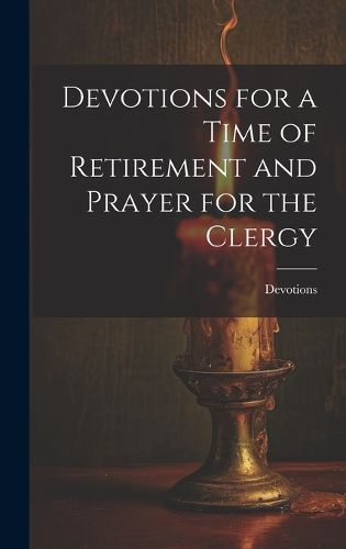 Cover image for Devotions for a Time of Retirement and Prayer for the Clergy