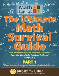 Cover image for The Ultimate Math Survival Guide Part 1: Whole Numbers & Integers, Fractions, and Decimals & Percents