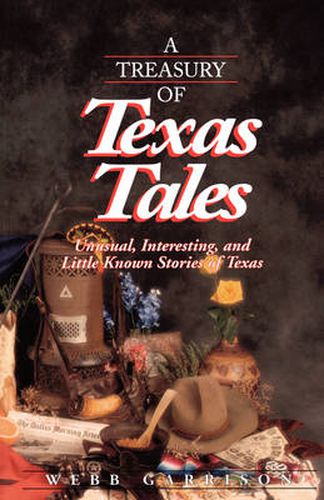 Cover image for A Treasury of Texas Tales: Unusual, Interesting, and Little-Known Stories of Texas