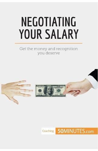 Negotiating Your Salary: Get the money and recognition you deserve