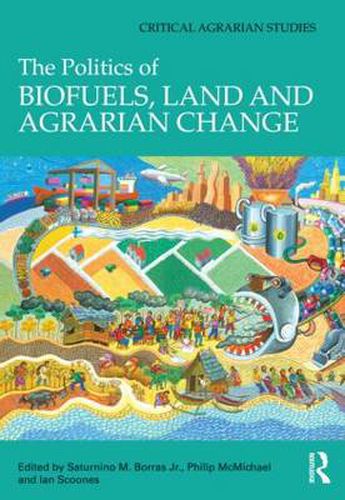 Cover image for The Politics of Biofuels, Land and Agrarian Change