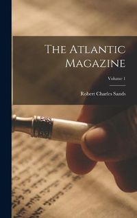 Cover image for The Atlantic Magazine; Volume 1