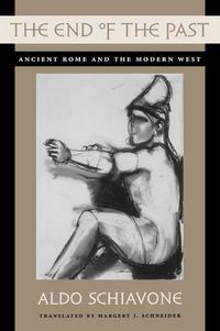 Cover image for The End of the Past: Ancient Rome and the Modern West