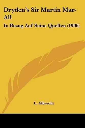 Cover image for Dryden's Sir Martin Mar-All: In Bezug Auf Seine Quellen (1906)