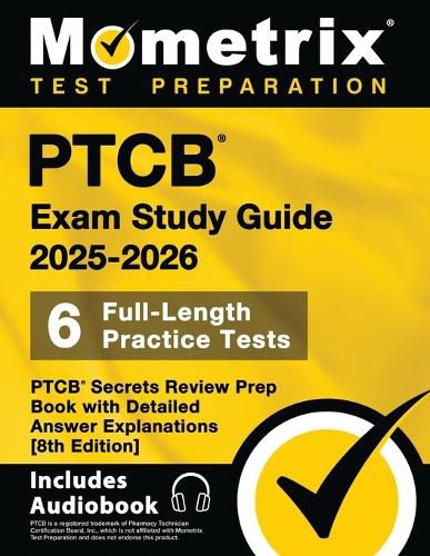 Cover image for Ptcb Exam Study Guide 2025-2026 - 6 Full-Length Practice Tests, Ptcb Secrets Review Prep Book with Detailed Answer Explanations