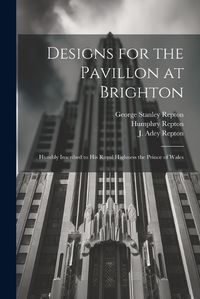 Cover image for Designs for the Pavillon at Brighton