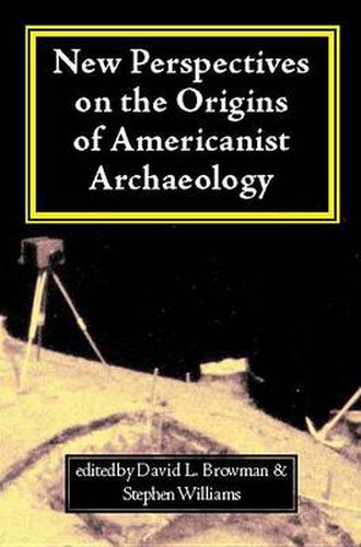 Cover image for New Perspectives on the Origins of Americanist Archaeology