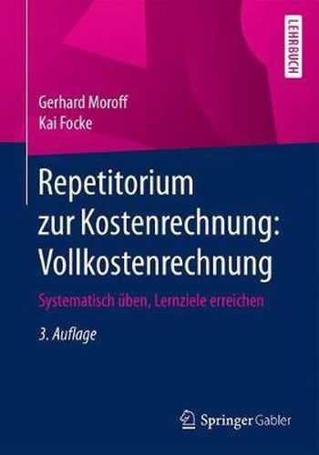 Cover image for Repetitorium Zur Kostenrechnung: Vollkostenrechnung: Systematisch UEben, Lernziele Erreichen