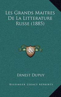 Cover image for Les Grands Maitres de La Litterature Russe (1885)