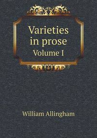 Cover image for Varieties in prose Volume I