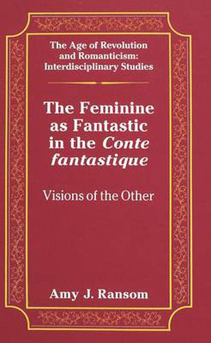 Cover image for The Feminine as Fantastic in the Conte Fantastique: Visions of the Other