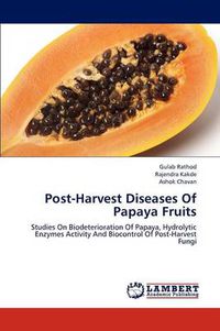 Cover image for Post-Harvest Diseases Of Papaya Fruits