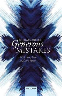 Cover image for Generous Mistakes: Incidents of Error in Henry James