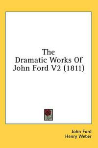 Cover image for The Dramatic Works of John Ford V2 (1811)