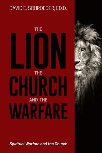 Cover image for The Lion, the Church, and the Warfare: Spiritual Warfare and the Church