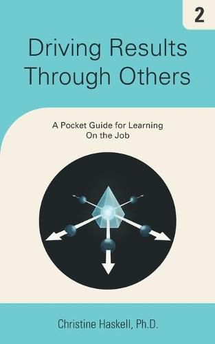 Cover image for Driving Results Through Others: A Pocket Guide for Learning On the Job