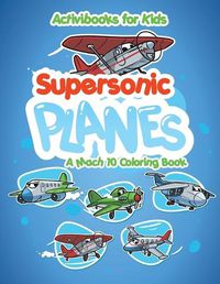 Cover image for Supersonic Planes: A Mach 10 Coloring Book