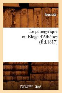 Cover image for Le Panegyrique Ou Eloge d'Athenes, (Ed.1817)