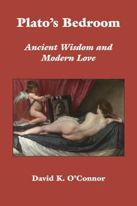 Cover image for Plato"s Bedroom - Ancient Wisdom and Modern Love