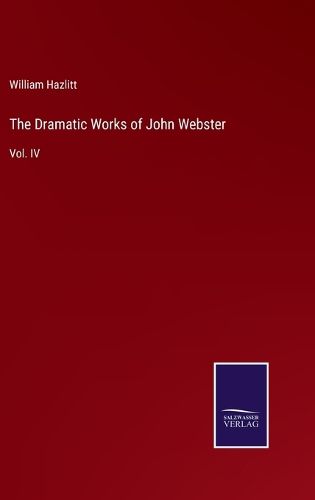 The Dramatic Works of John Webster