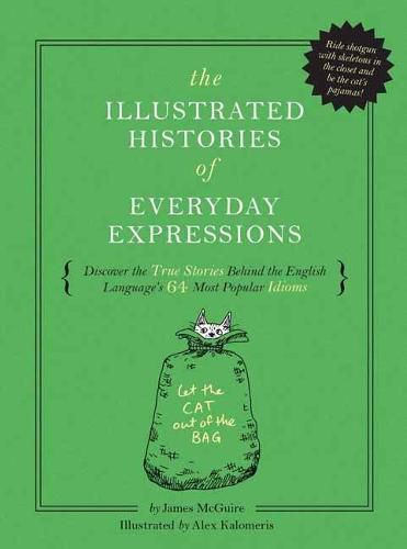 The Illustrated Histories of Everyday Expressions: Discover the True Stories Behind the English Language's 64 Most Popular Sayings