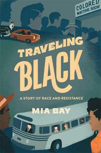 Cover image for Traveling Black: A Story of Race and Resistance