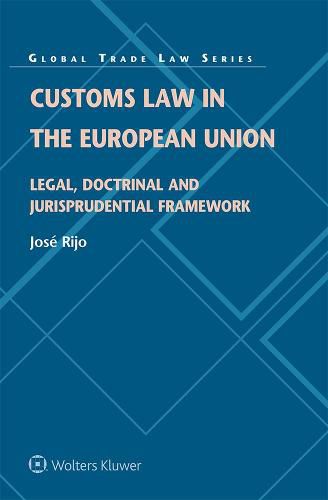 Cover image for Customs Law in the European Union: Legal, Doctrinal and Jurisprudential Framework