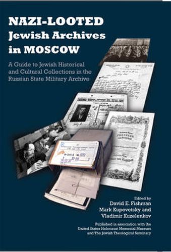 Cover image for Nazi-Looted Jewish Archives in Moscow: A Guide to Jewish Historical and Cultural Collections in the Russian State Military Archive