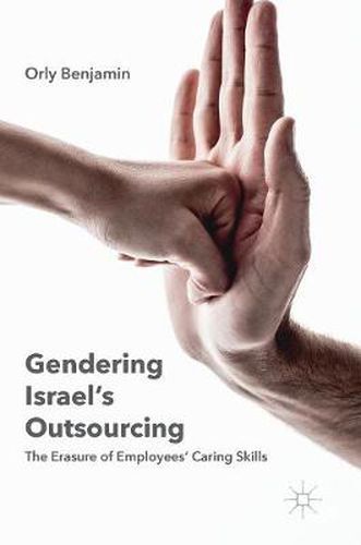 Cover image for Gendering Israel's Outsourcing: The Erasure of Employees' Caring Skills