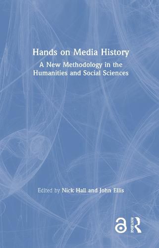 Cover image for Hands on Media History: A new methodology in the humanities and social sciences