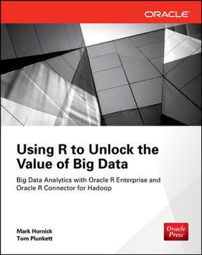 Cover image for Using R to Unlock the Value of Big Data: Big Data Analytics with Oracle R Enterprise and Oracle R Connector for Hadoop