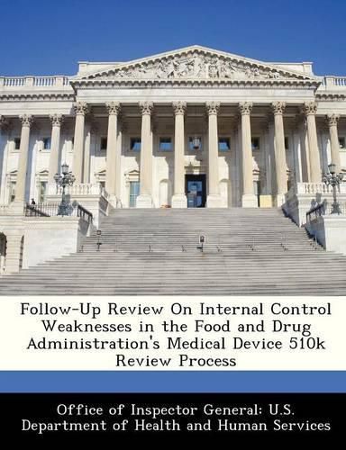 Cover image for Follow-Up Review on Internal Control Weaknesses in the Food and Drug Administration's Medical Device 510k Review Process