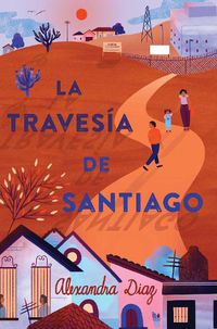 Cover image for La travesia de Santiago (Santiago's Road Home)