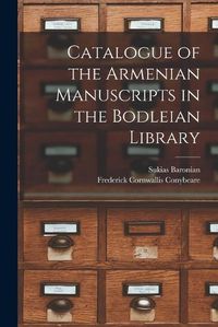 Cover image for Catalogue of the Armenian Manuscripts in the Bodleian Library