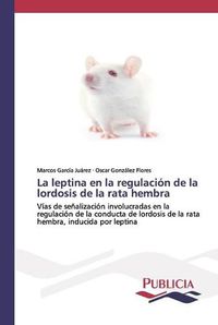 Cover image for La leptina en la regulacion de la lordosis de la rata hembra