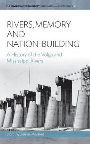 Cover image for Rivers, Memory, And Nation-building: A History of the Volga and Mississippi Rivers