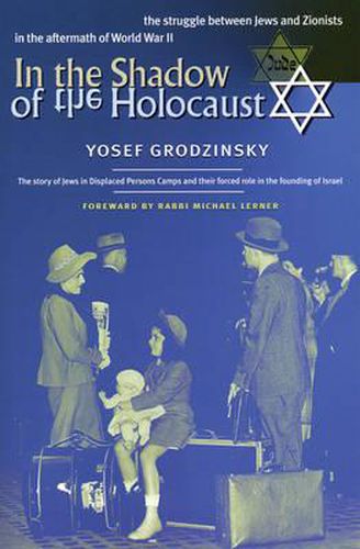 Cover image for In the Shadow of the Holocaust: The Struggle Between Jews and Zionists in the Aftermath of World War II