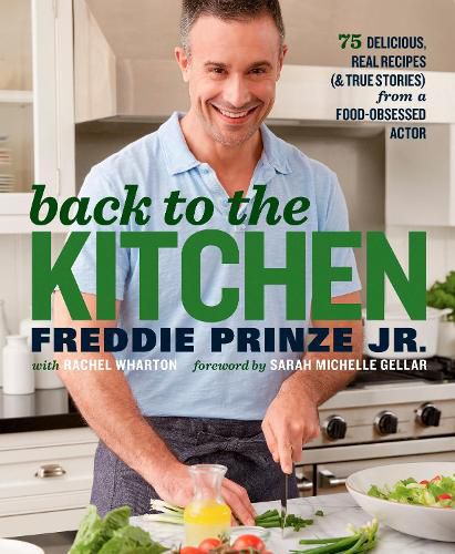 Cover image for Back to the Kitchen: 75 Delicious, Real Recipes (& True Stories) from a Food-Obsessed Actor : A Cookbook