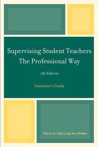 Cover image for Supervising Student Teachers The Professional Way: Instructor's Guide