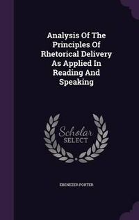 Cover image for Analysis of the Principles of Rhetorical Delivery as Applied in Reading and Speaking