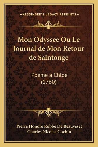 Cover image for Mon Odyssee Ou Le Journal de Mon Retour de Saintonge: Poeme a Chloe (1760)