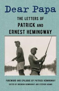 Cover image for Dear Papa: The Letters of Patrick and Ernest Hemingway
