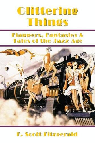 Cover image for Glittering Things: Flappers, Fantasies & Tales of the Jazz Age