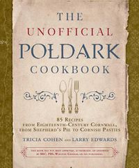 Cover image for The Unofficial Poldark Cookbook: 85 Recipes from Eighteenth-Century Cornwall, from Shepherd's Pie to Cornish Pasties