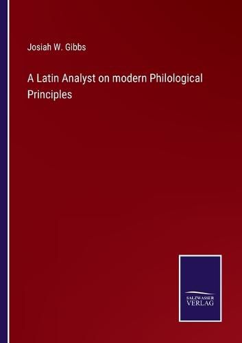 Cover image for A Latin Analyst on modern Philological Principles