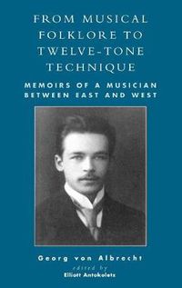 Cover image for From Musical Folklore to Twelve Tone Technique: Memoirs of a Musician between East and West