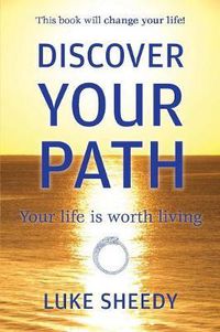 Cover image for Discover Your Path: Your Life Is Worth Living