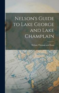 Cover image for Nelson's Guide to Lake George and Lake Champlain