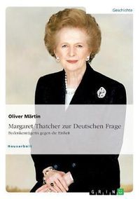 Cover image for Thatcher Zur Deutschen Frage. Bedenkentragerin Gegen Die Einheit