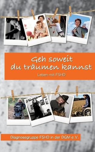 Cover image for Geh soweit du traumen kannst: Leben mit FSHD